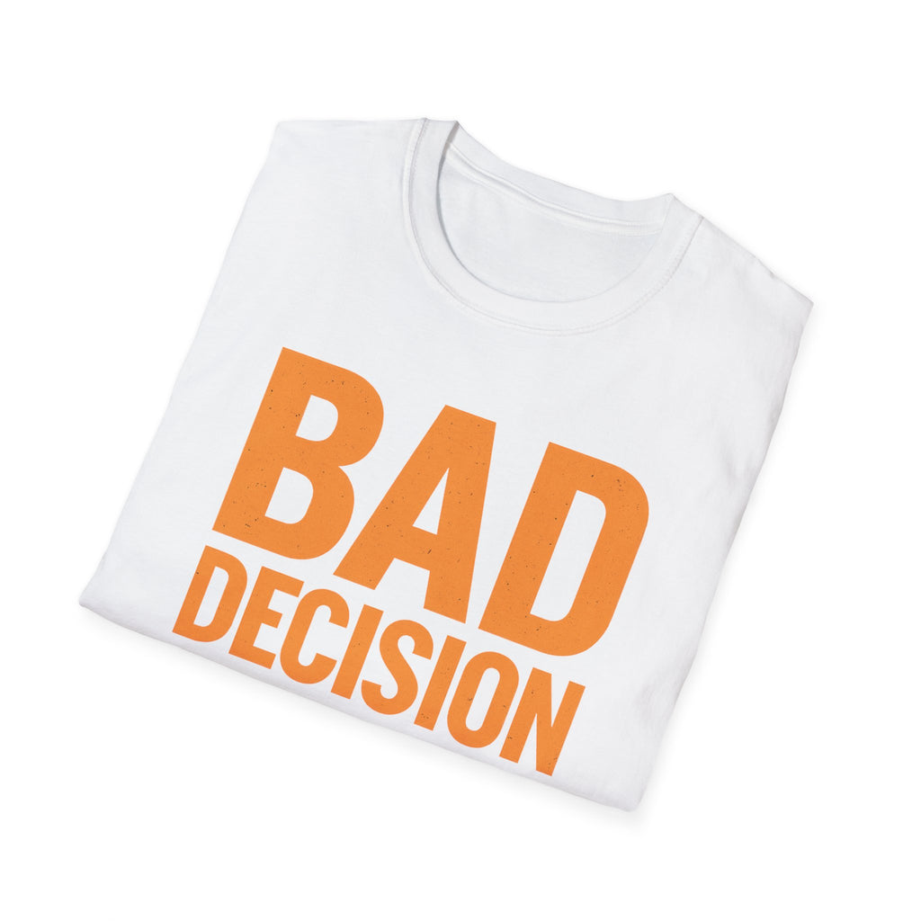 Bad Decision T-Shirt — Graphic Tee