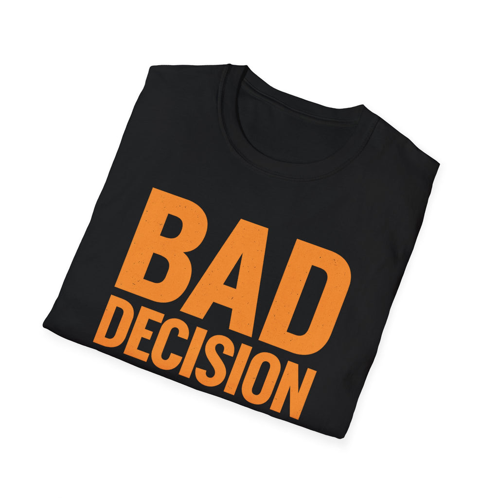 Bad Decision T-Shirt — Graphic Tee