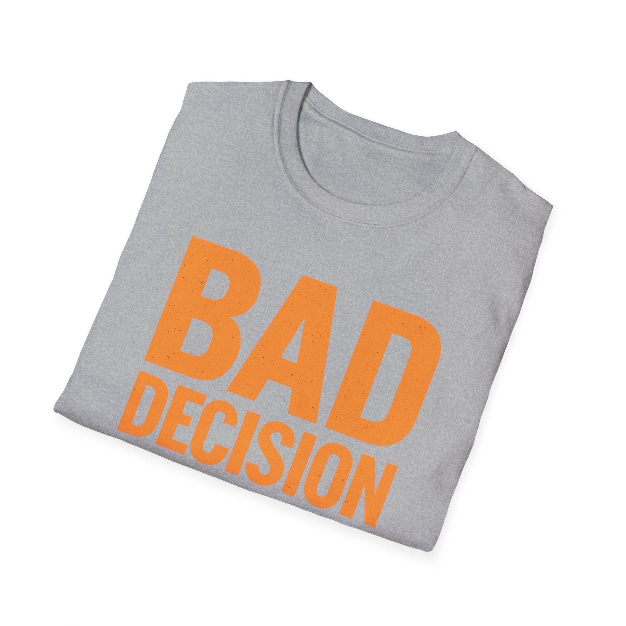 Bad Decision T-Shirt — Graphic Tee